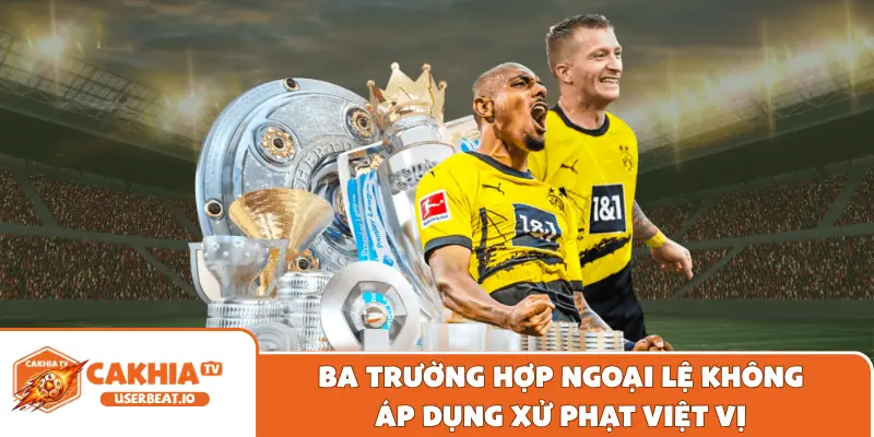 Luật Việt Vị Mới Nhất Chuẩn Xác Trong Bóng Đá Năm 2026 2 Ba trường hợp ngoại lệ không áp dụng xử phạt việt vị