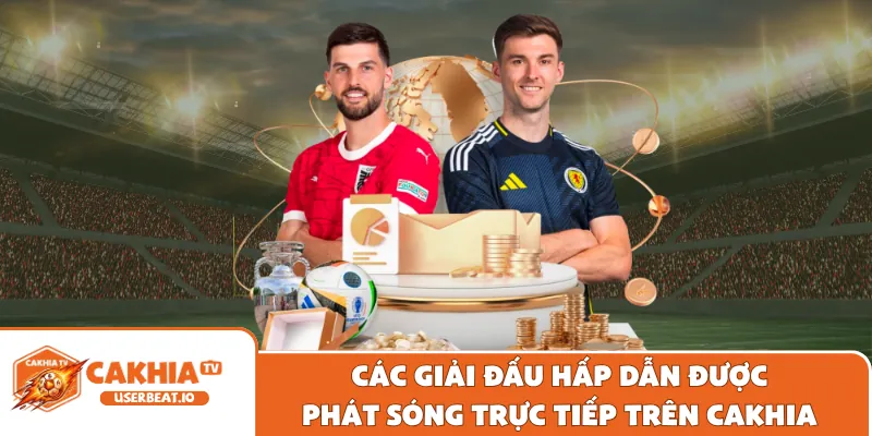 Trang Chủ 8 Các giải đấu hấp dẫn được phát sóng trực tiếp trên Cakhia