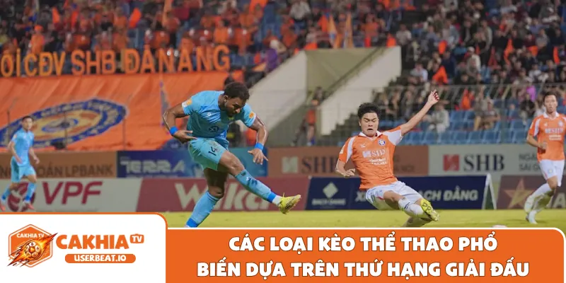 Bảng Xếp Hạng V-League Chuẩn Xác Và Mới Nhất Mùa Giải 2026 2 Các loại kèo thể thao phổ biến dựa trên thứ hạng giải đấu