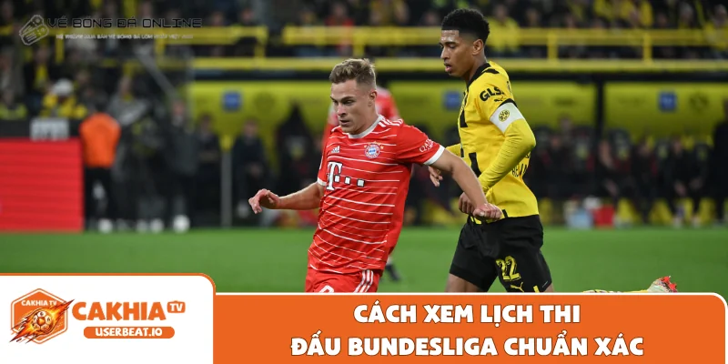 Lịch Thi Đấu Bundesliga - Cập Nhật Thông Tin Trận Đấu Mới 2 Cách xem lịch thi đấu Bundesliga chuẩn xác