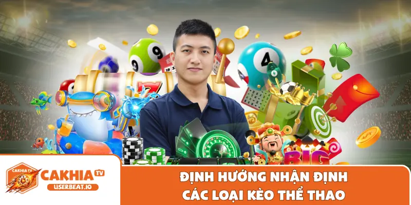 Tác Giả Cakhia 3 Định hướng nhận định các loại kèo thể thao
