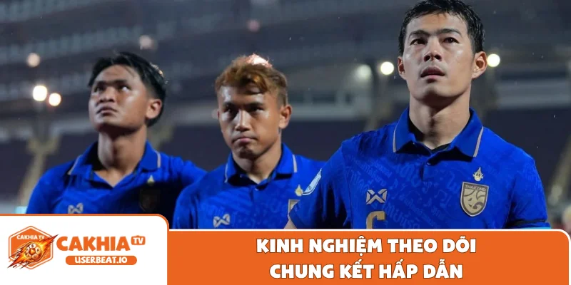 Dự Đoán Chung Kết ASEAN Cup 2026 - Đại Chiến Đầy Duyên Nợ 3 Kinh nghiệm theo dõi chung kết hấp dẫn