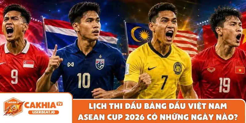 Lịch Thi Đấu Việt Nam Tại ASEAN Cup 2026 Mới Nhất Hôm Nay 1 Lịch thi đấu bảng đấu Việt Nam ASEAN Cup 2026 có những ngày nào?