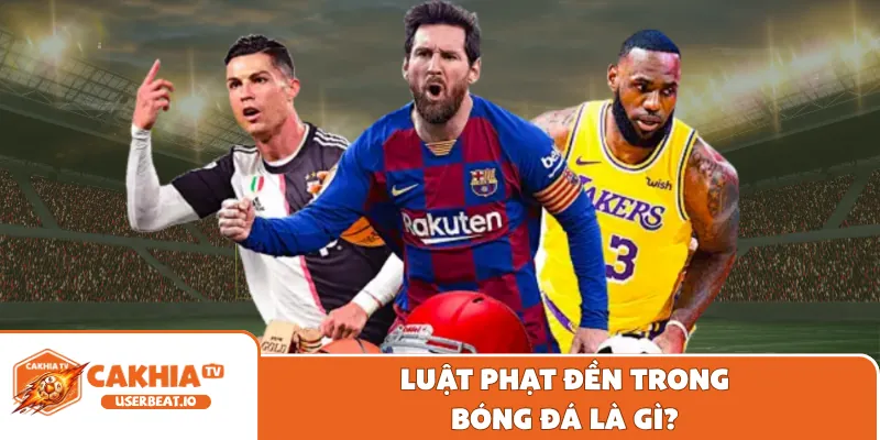 Luật Đá Phạt Đền Trong Bóng Đả Chi Tiết Và Chuẩn Xác 9 Luật phạt đền trong bóng đá là gì?