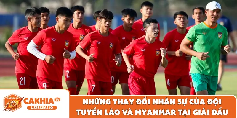 Những thay đổi nhân sự của đội tuyển Lào và Myanmar tại giải đấu