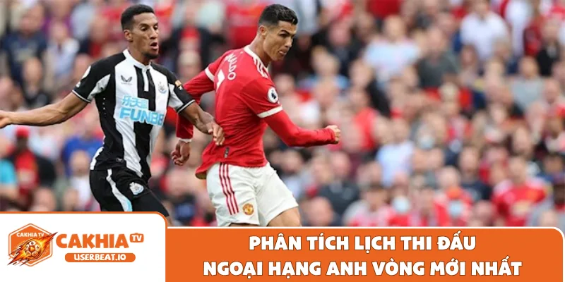 Cập Nhật Nhanh Lịch Thi Đấu Ngoại Hạng Anh Vòng Mới Nhất 2 Phân tích lịch thi đấu Ngoại Hạng Anh vòng mới nhất
