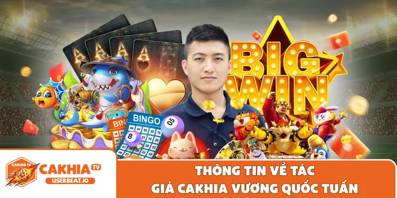 Tác Giả Cakhia 1 Thông tin về tác giả Cakhia Vương Quốc Tuấn